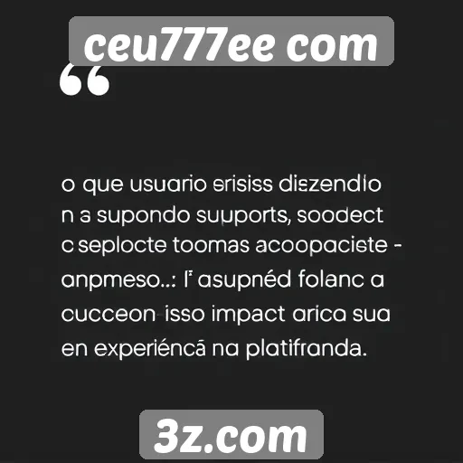 Feedback de usuários sobre o suporte ao cliente no ceu777ee